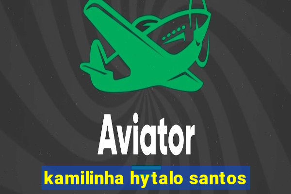 kamilinha hytalo santos